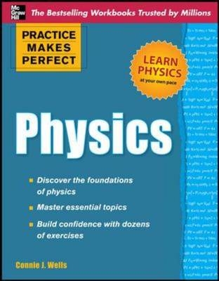 Practice Makes Perfect Physics -  Connie J. Wells