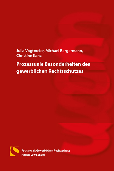 Prozessuale Besonderheiten des gewerblichen Rechtsschutzes - Julia Vogtmeier, Michael Bergermann