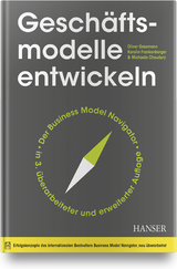 Geschäftsmodelle entwickeln - Oliver Gassmann, Karolin Frankenberger, Michaela Choudury