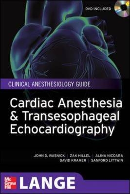 Cardiac Anesthesia and Transesophageal Echocardiography -  Zak Hillel,  David Kramer,  Sanford Littwin,  Alina Nicoara,  John D. Wasnick