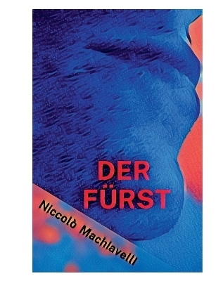 Der Fürst - Niccolò Machiavelli