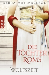 Die Töchter Roms - Wolfszeit - Debra May MacLeod