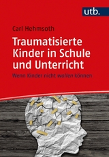 Traumatisierte Kinder in Schule und Unterricht - Carl Hehmsoth