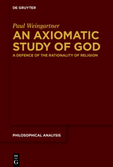 An Axiomatic Study of God - Paul Weingartner