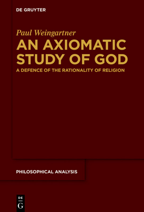 An Axiomatic Study of God - Paul Weingartner