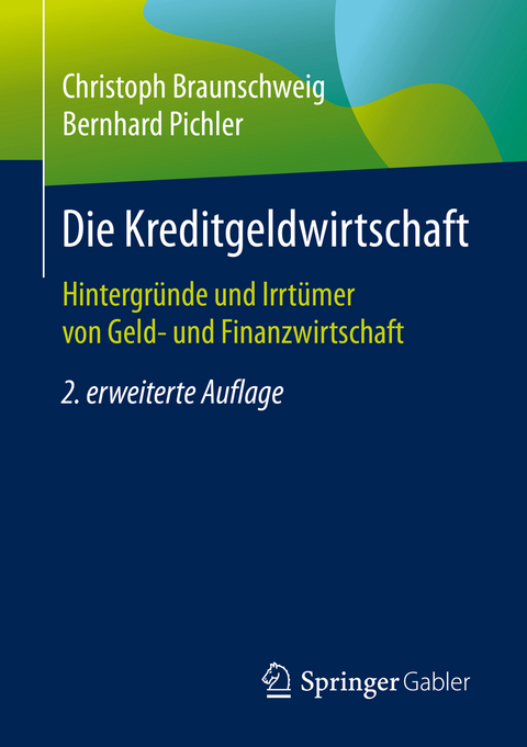 Die Kreditgeldwirtschaft - Christoph Braunschweig, Bernhard Pichler