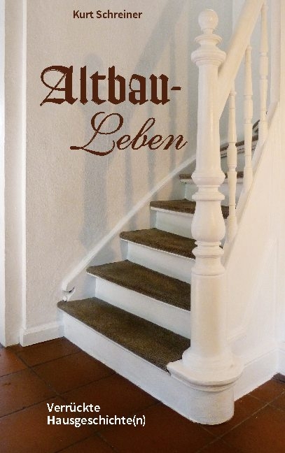 Altbau-Leben - Kurt Schreiner