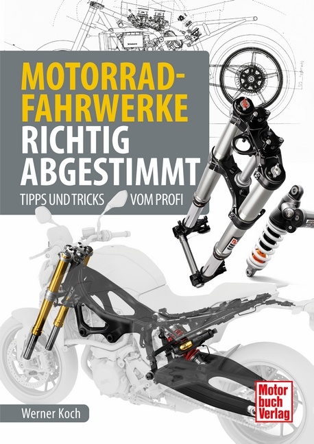 Motorrad-Fahrwerke richtig abgestimmt - Werner Koch