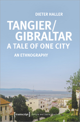 Tangier/Gibraltar - A Tale of One City - Dieter Haller