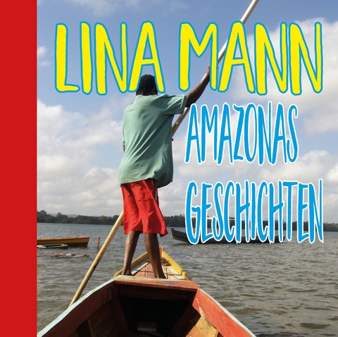 Geschichten aus Amazonien - Lina Mann