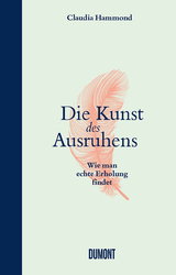 Die Kunst des Ausruhens - Claudia Hammond