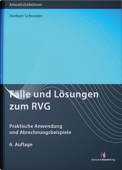 Fälle und Lösungen zum RVG - Norbert Schneider