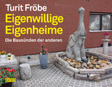 Eigenwillige Eigenheime - Turit Fröbe