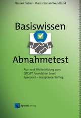 Basiswissen Abnahmetest - Florian Fieber, Marc-Florian Wendland