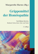 Grippemittel der Homöopathie - Harms, Margarethe