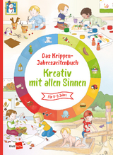 Das Krippen-Jahreszeitenbuch: Kreativ mit allen Sinnen