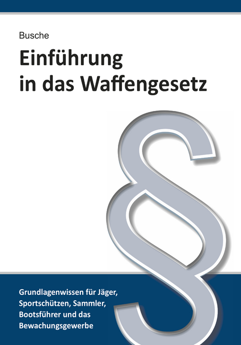 Einführung in das Waffengesetz - André Busche