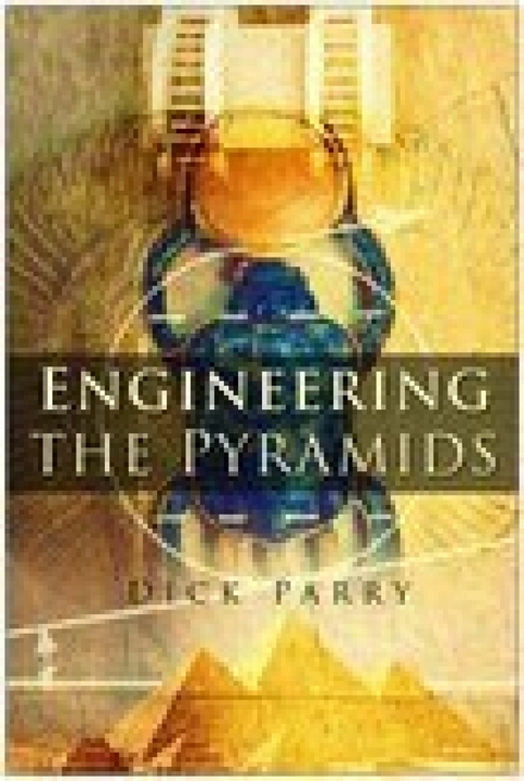 Engineering the Pyramids -  Dick Parry