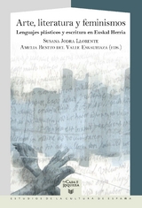 Arte, literatura y feminismos : lenguajes plásticos y escritura en Euskal Herria - 