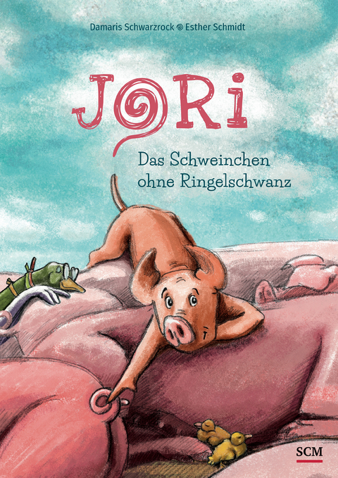 Jori - Das Schweinchen ohne Ringelschwanz - Damaris Schwarzrock