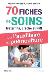 70 fiches de soins pour l'auxiliaire de puériculture - Bénazet, Muriel; Gassier, Jacqueline; Sadoux, Marie