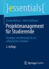 Projektmanagement für Studierende - Beifuss, Annika; Holzbaur, Ulrich