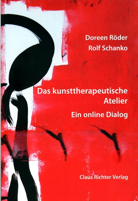 Das kunsttherapeutische Atelier - Doreen Röder, Rolf Schanko