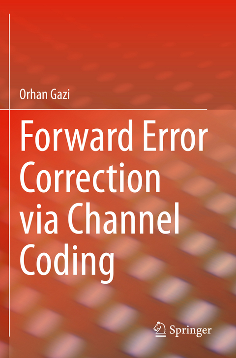 Forward Error Correction via Channel Coding - Orhan Gazi