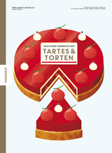 Das kleine Handbuch der Tartes und Torten - Mélanie Dupuis, Anne Cazor