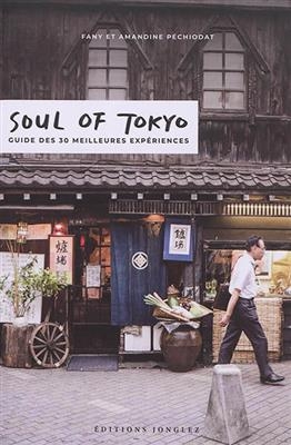 Soul of Tokyo : guide des 30 meilleures expériences - Fany Péchiodat, Amandine Péchiodat