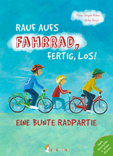 Rauf aufs Fahrrad, fertig, los! – Eine bunte Radpartie - Hans-Jürgen Kühn