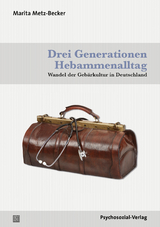 Drei Generationen Hebammenalltag - Marita Metz-Becker