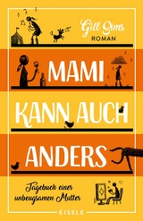 Mami kann auch anders (Die Mami-Reihe 3) - Gill Sims