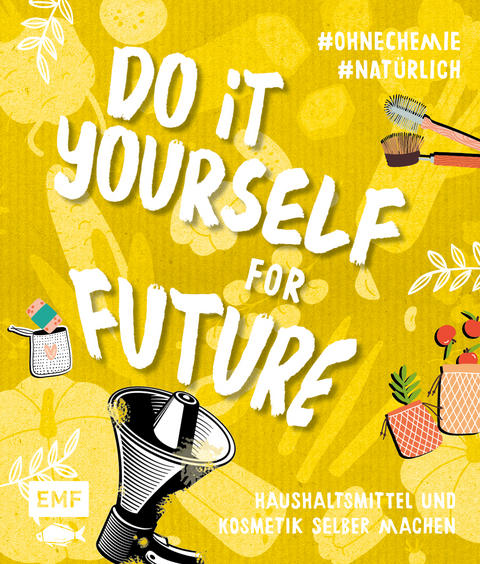 Do it yourself for Future – Nachhaltige Kosmetik und Putzmittel: Der Easy-Einstieg!