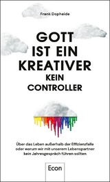 Gott ist ein Kreativer – kein Controller - Frank Dopheide