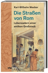 Die Straßen von Rom - Karl-Wilhelm Weeber