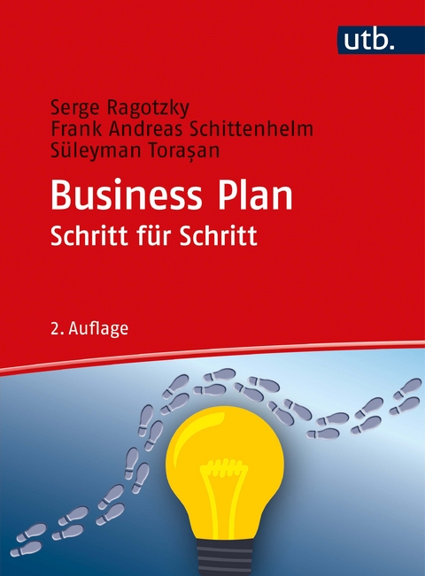 Business Plan Schritt für Schritt - Serge Ragotzky, Frank Andreas Schittenhelm, Süleyman Torasan