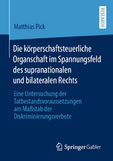 Die körperschaftsteuerliche Organschaft im Spannungsfeld des supranationalen und bilateralen Rechts - Matthias Pick