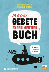 Mein Gebete-Experimentierbuch - Miranda Threlfall-Holmes, Noah Threlfall-Holmes