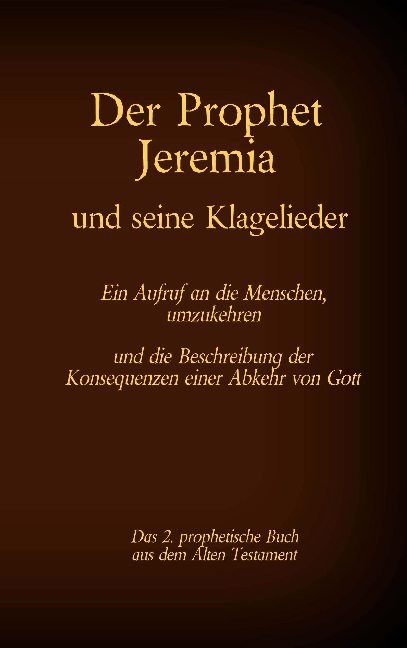 Der Prophet Jeremia und seine Klagelieder Jeremias Threni - 