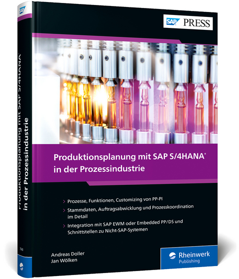 Produktionsplanung mit SAP S/4HANA in der Prozessindustrie - Andreas Doller, Jan Wölken, Peter Moraw, Martin Auer, Jürgen Scholl, Heiko Ziegeler