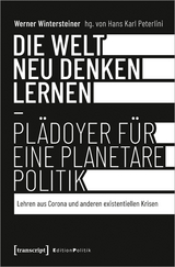 Die Welt neu denken lernen – Plädoyer für eine planetare Politik - Werner Wintersteiner