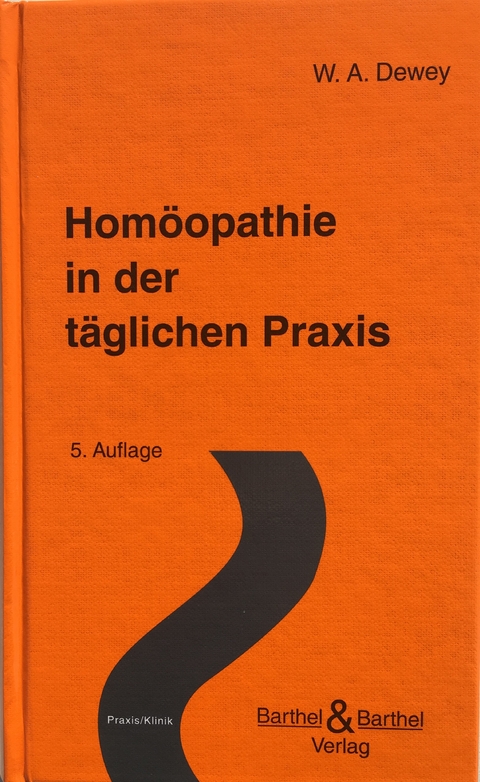 Homöopathie in der täglichen Praxis - W. A. Dewey