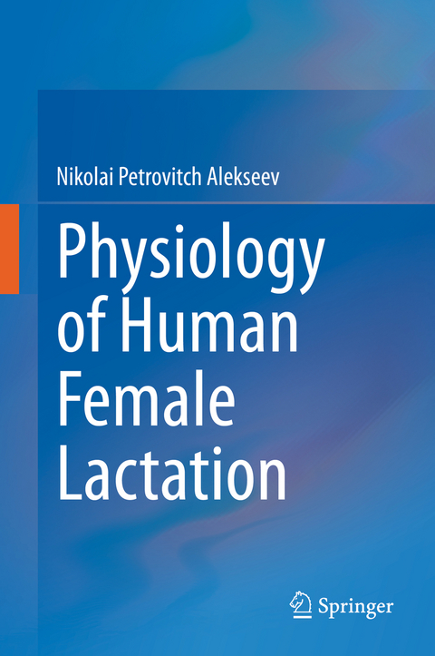 Physiology of Human Female Lactation - Nikolai Petrovitch Alekseev