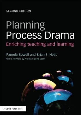 Planning Process Drama -  Pamela Bowell,  Brian S. Heap