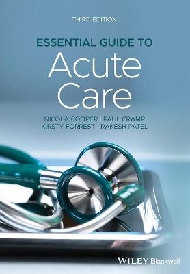 Essential Guide to Acute Care - Nicola Cooper, Paul Cramp, Kirsty Forrest, Rakesh Patel