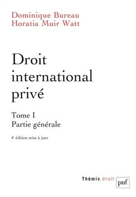 Droit international privé. Vol. 1. Partie générale - Dominique (1960-....) Bureau, Horatia Muir Watt