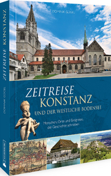 Zeitreise Konstanz und der westliche Bodensee - Dominik Gügel