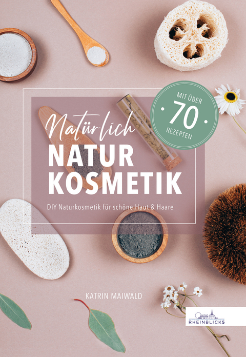 Natürlich Naturkosmetik - Katrin Maiwald