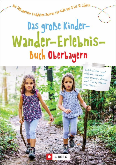 Das große Kinder-Wander-Erlebnis-Buch Oberbayern - Christian Schneider, Dominique und Martin Lurz, Robert Theml, Michael Pröttel, Wilfried und Lisa Bahnmüller, Michael Kleemann, Gertraud Beck, Wolfgang Taschner, Michael Reimer, Heinrich Bauregger